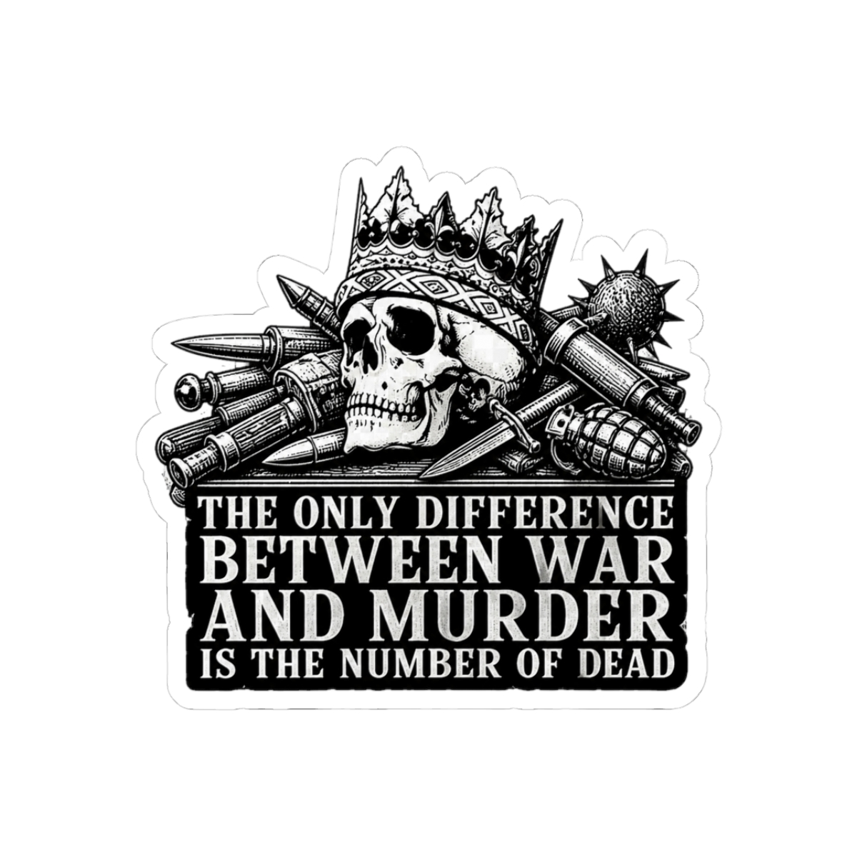 First Law Quote - The Only Difference Between War and Murder is the Number of Dead Joe Abercrombie Sticker